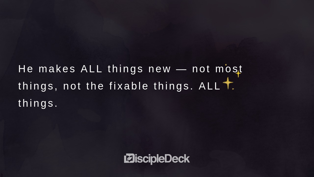 Sharable DiscipleDeck e-tract for Day 7 — Behold, I Make All Things New
